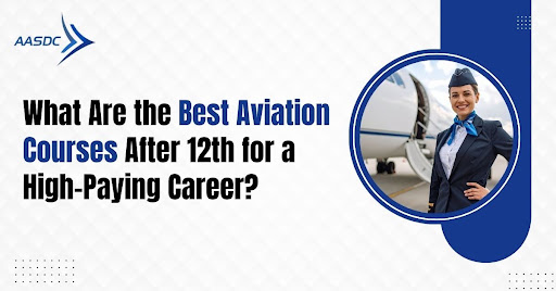 What Are the Best Aviation Courses After 12th for a High-Paying Career?